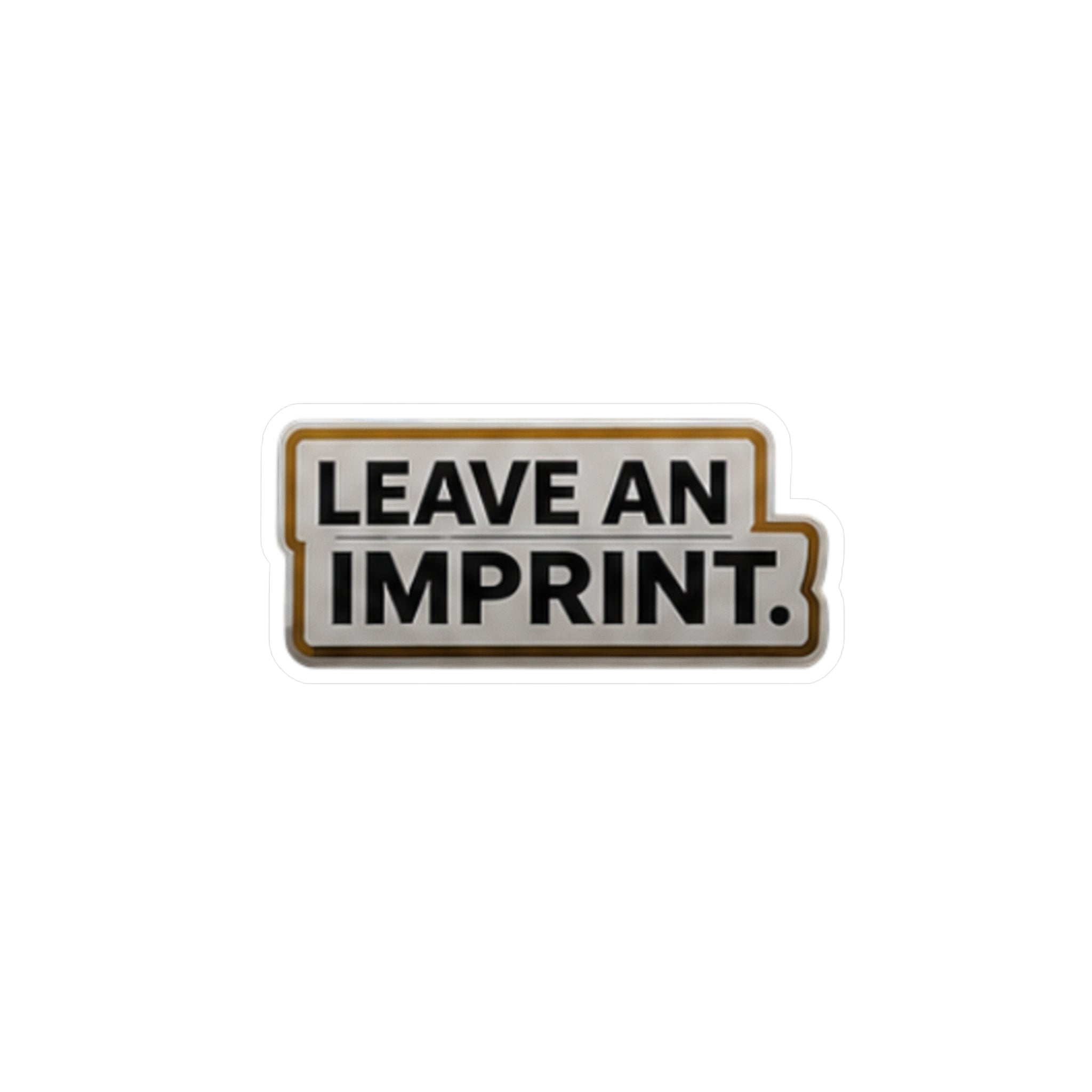 Leave An Imprint Vinyl Decal — Bold Kiss-Cut Sticker