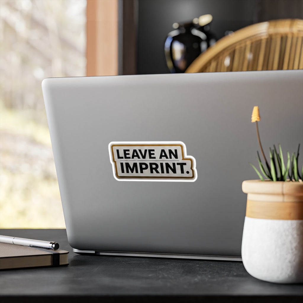Leave An Imprint Vinyl Decal — Bold Kiss-Cut Sticker